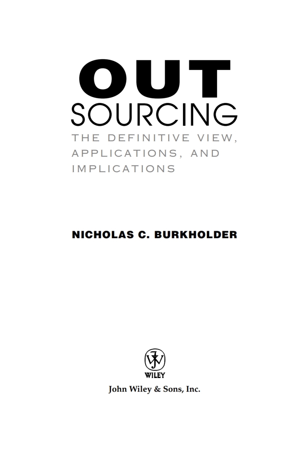 Outsourcing The Definitive View, Applications, and Implications 1st Edition