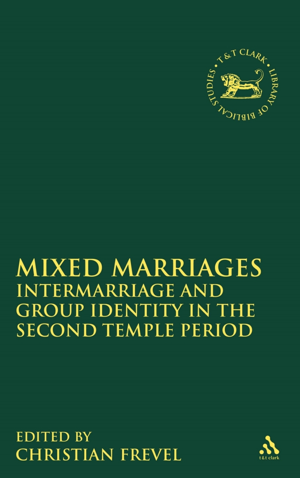 Mixed Marriages Intermarriage and Group Identity in the Second Temple Period 1st Edition