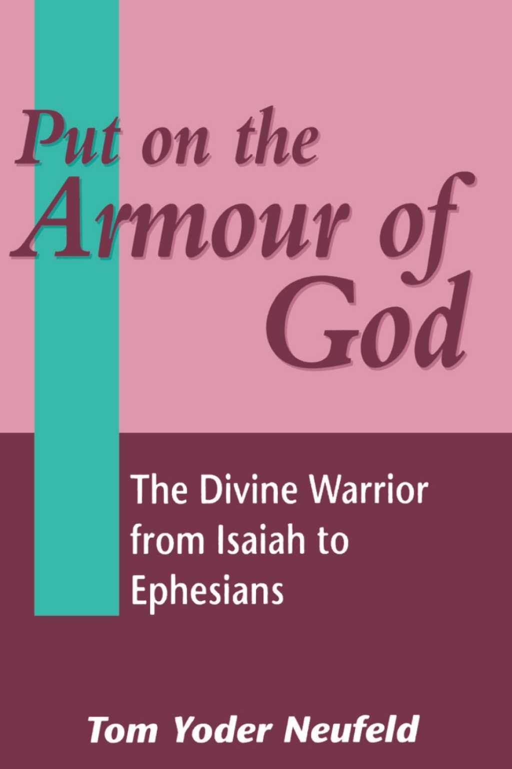 Put on the Armour of God The Divine Warrior from Isaiah to Ephesians 1st Edition