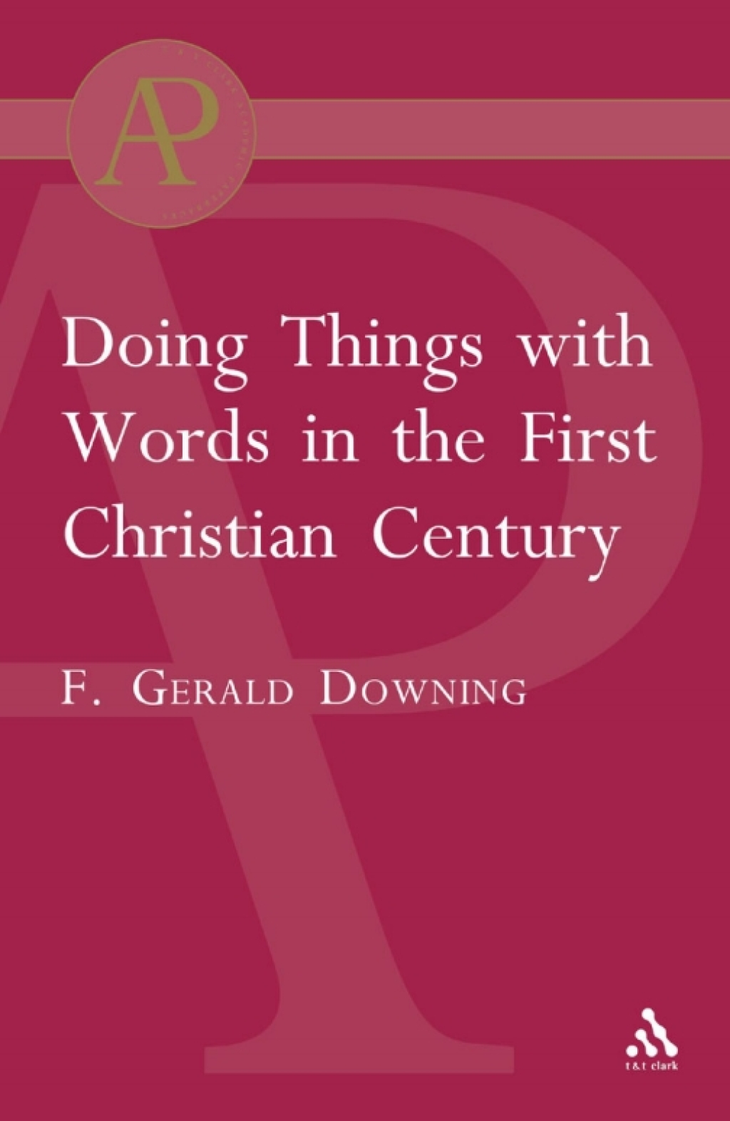 Doing Things with Words in the First Christian Century 1st Edition
