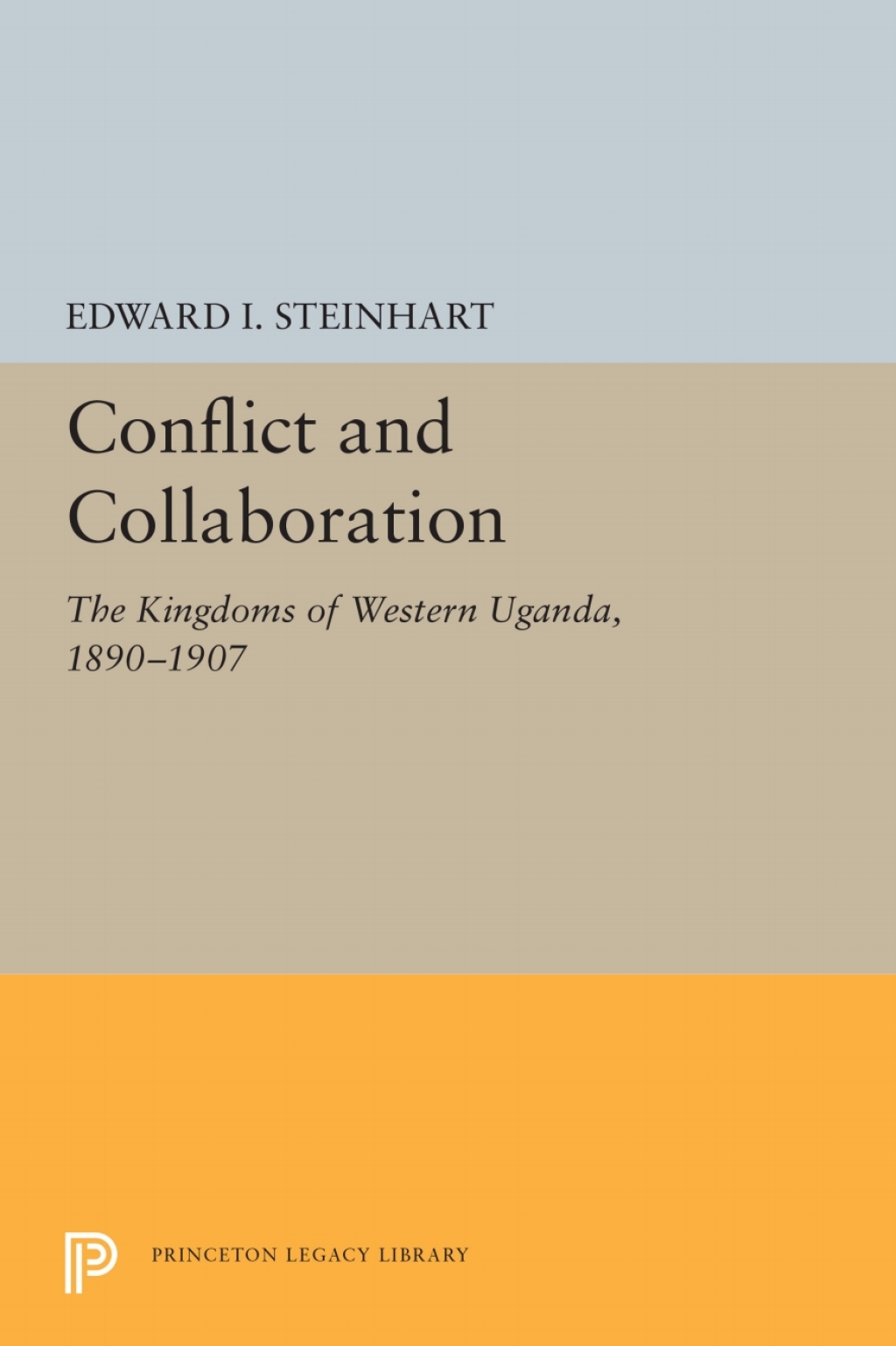 Conflict and Collaboration The Kingdoms of Western Uganda, 1890-1907