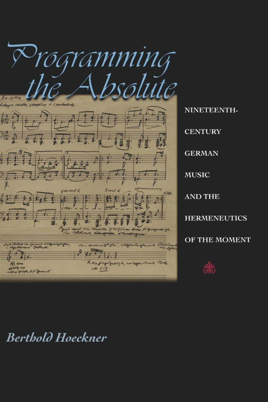Programming the Absolute Nineteenth-Century German Music and the Hermeneutics of the Moment