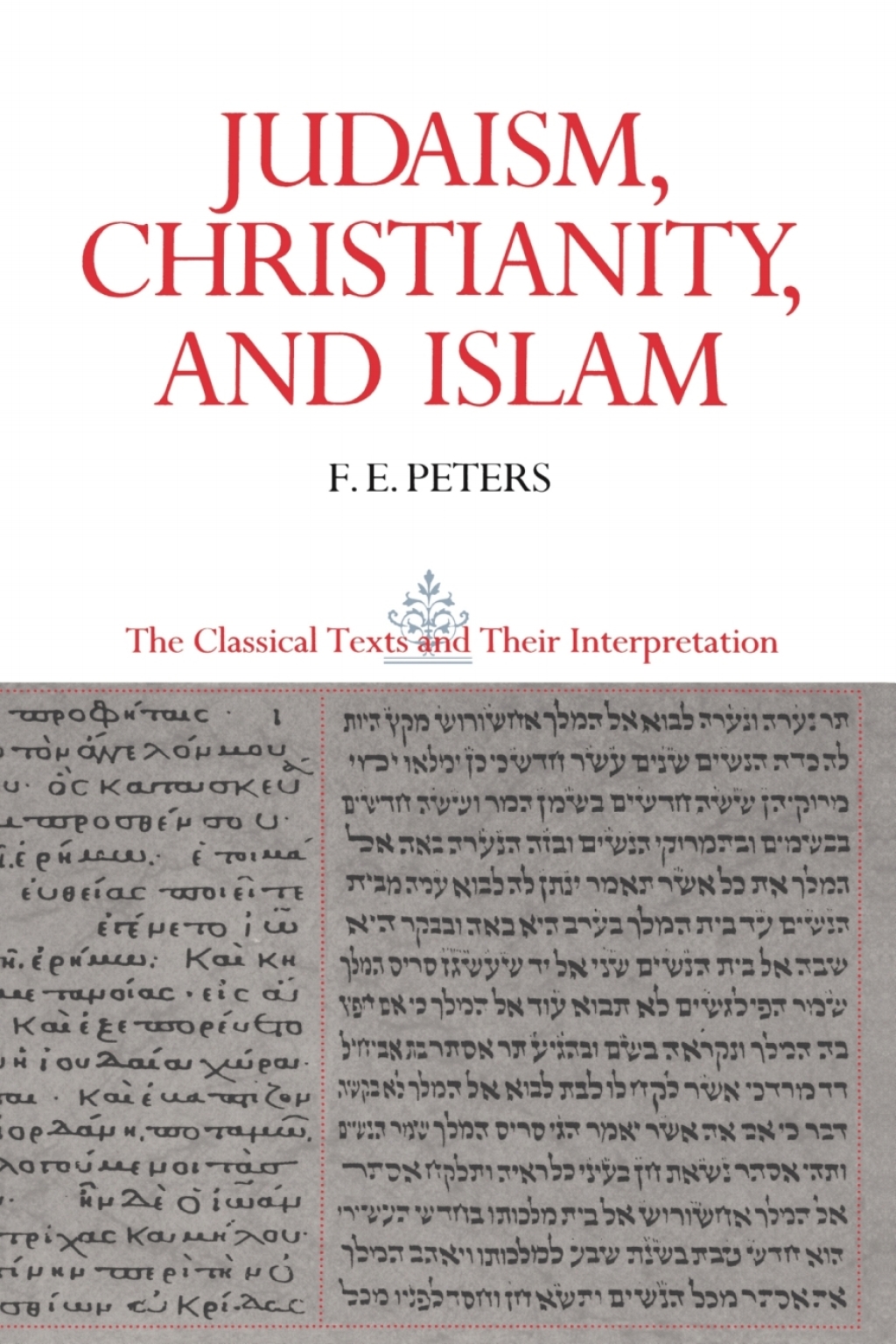 Judaism, Christianity, and Islam: The Classical Texts and Their Interpretation, Volume II The Word and the Law and the People of God