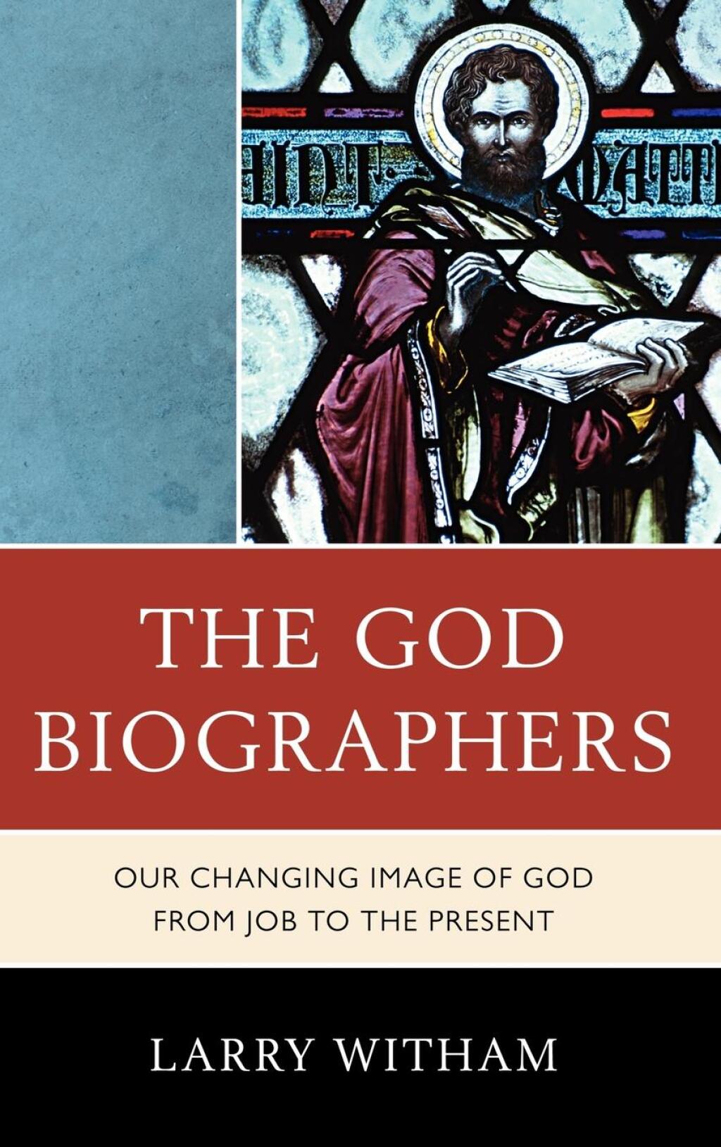 God Biographers Our Changing Image of God from Job to the Present