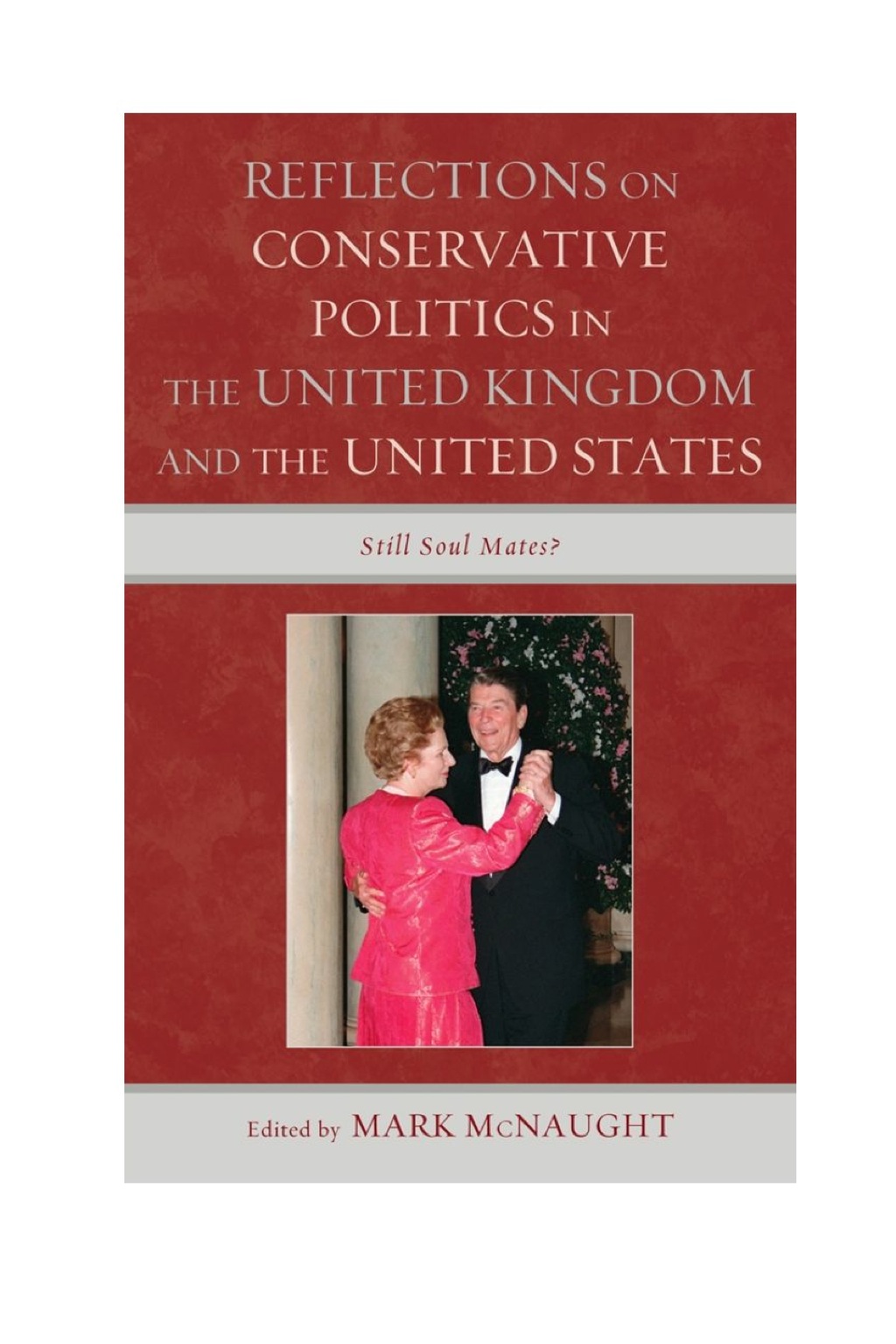 Reflections on Conservative Politics in the United Kingdom and the United States Still Soul Mates?