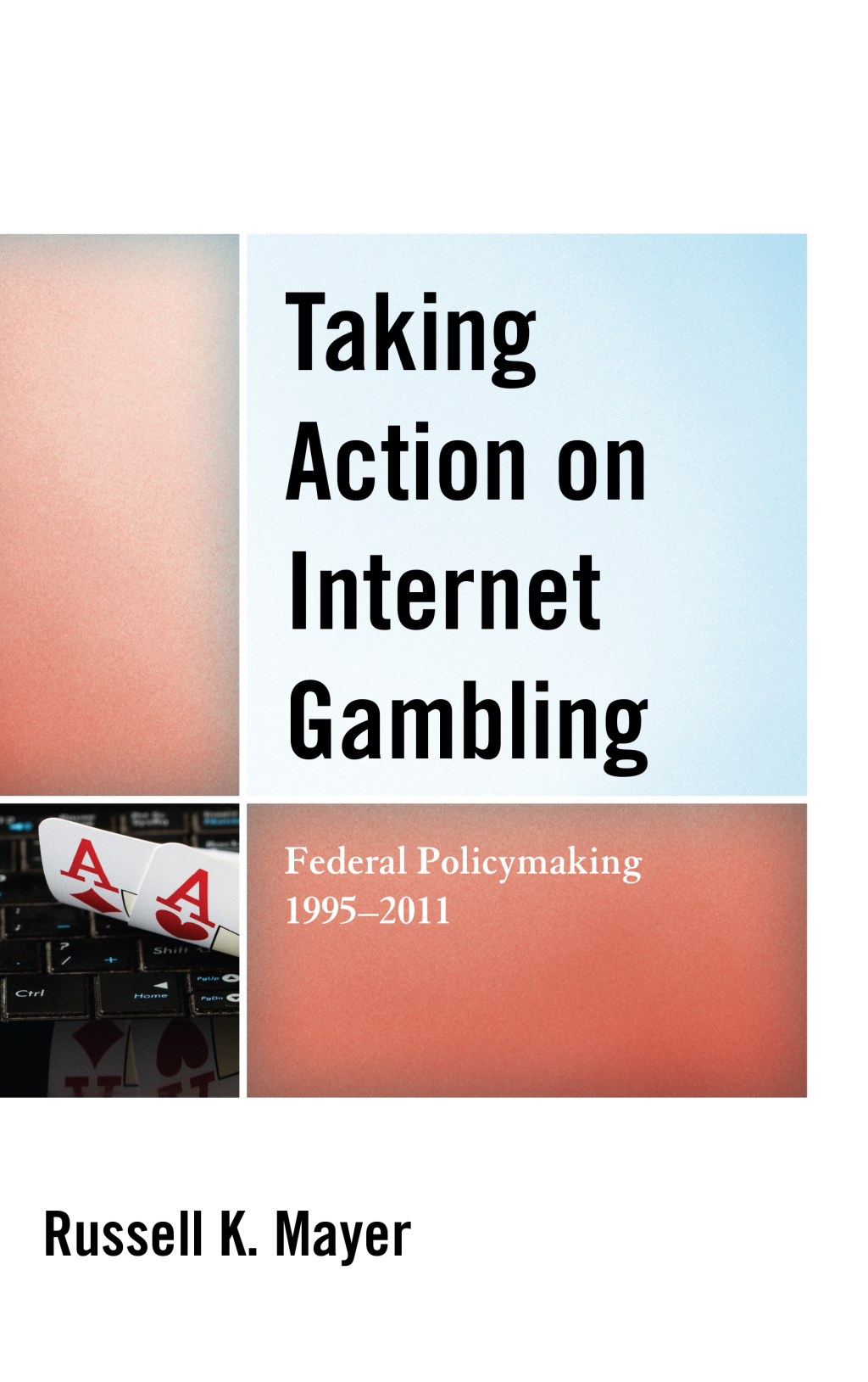 Taking Action on Internet Gambling Federal Policymaking 1995–2011