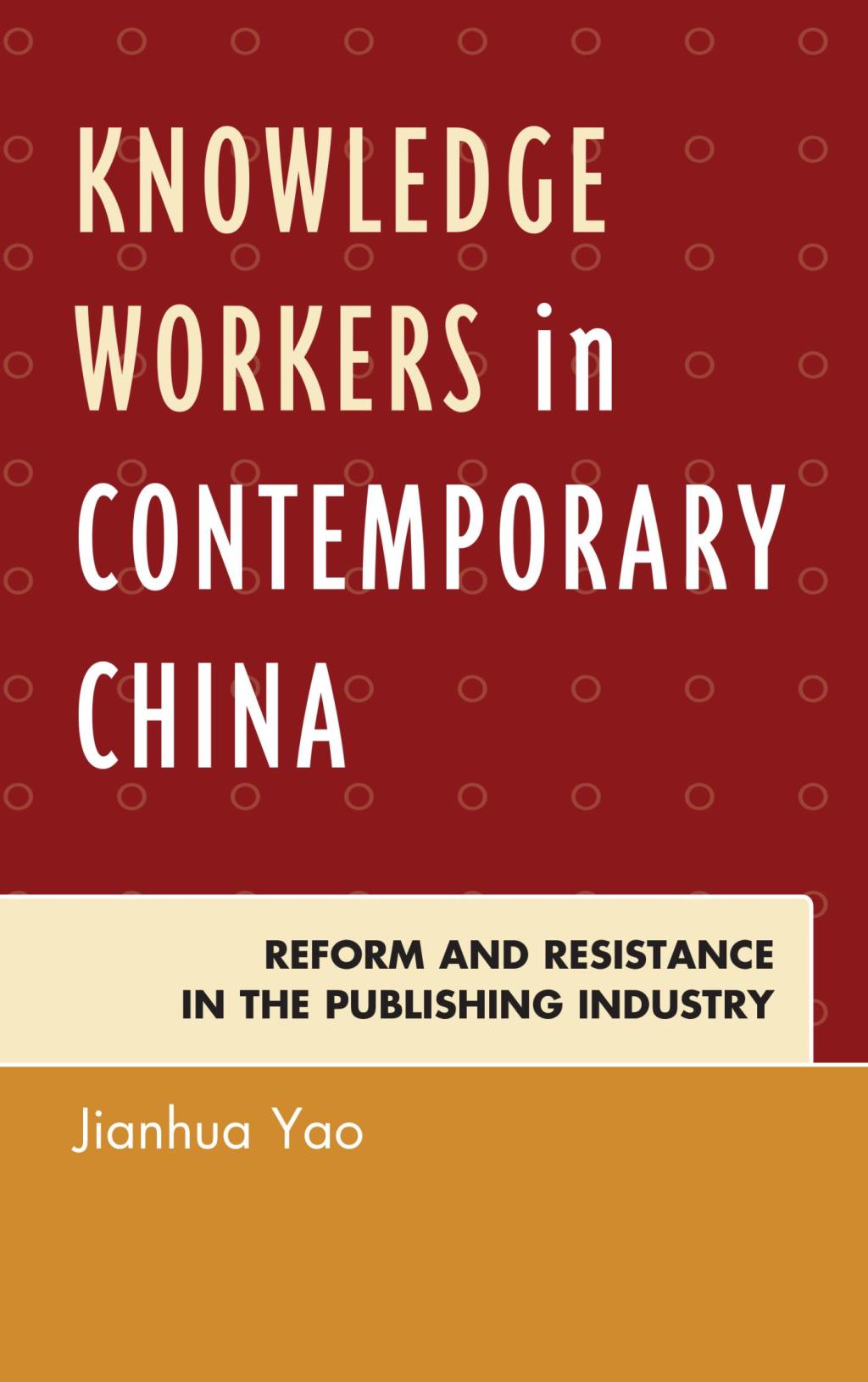 Knowledge Workers in Contemporary China Reform and Resistance in the Publishing Industry