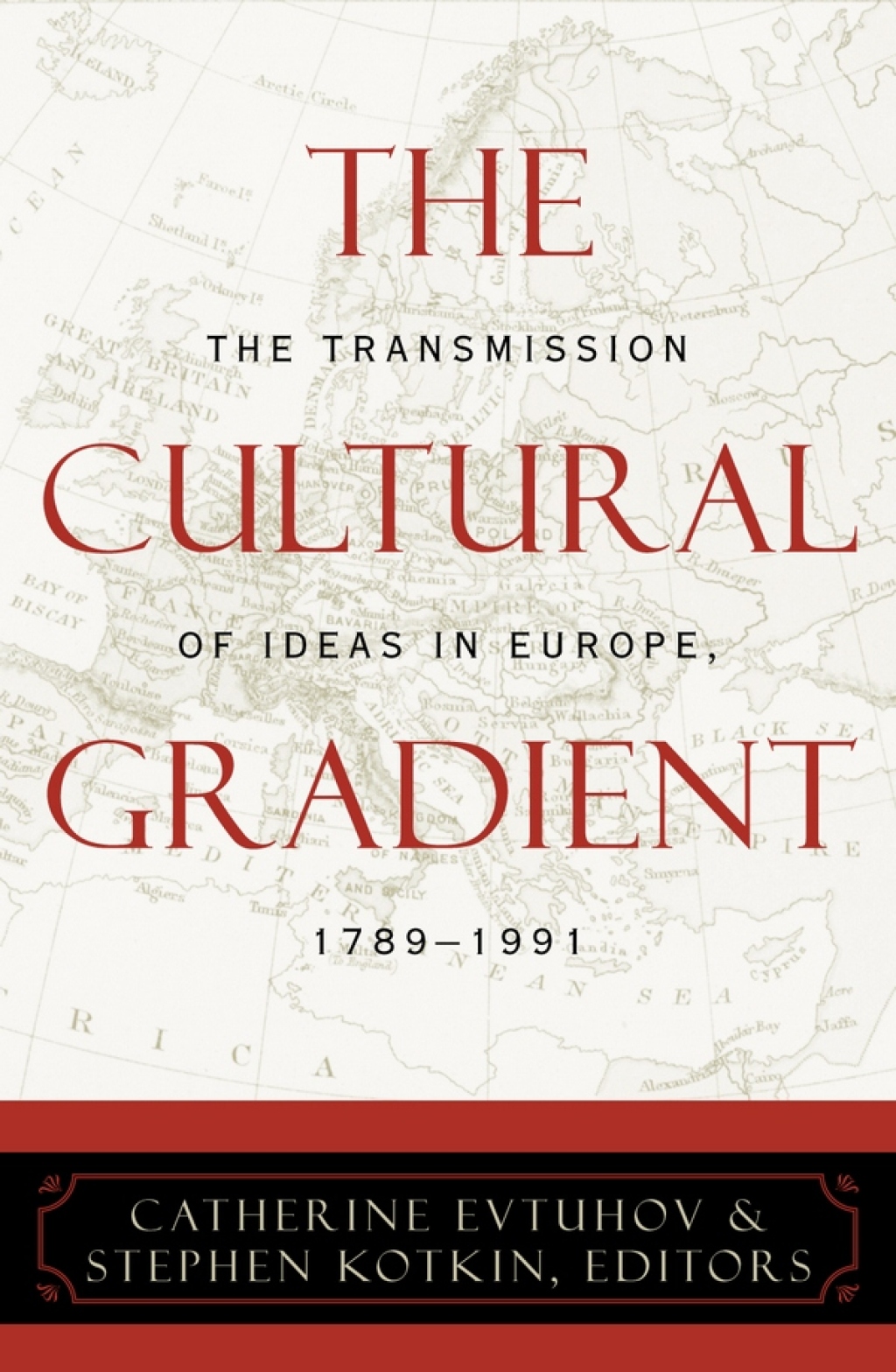 Cultural Gradient The Transmission of Ideas in Europe, 1789-1991