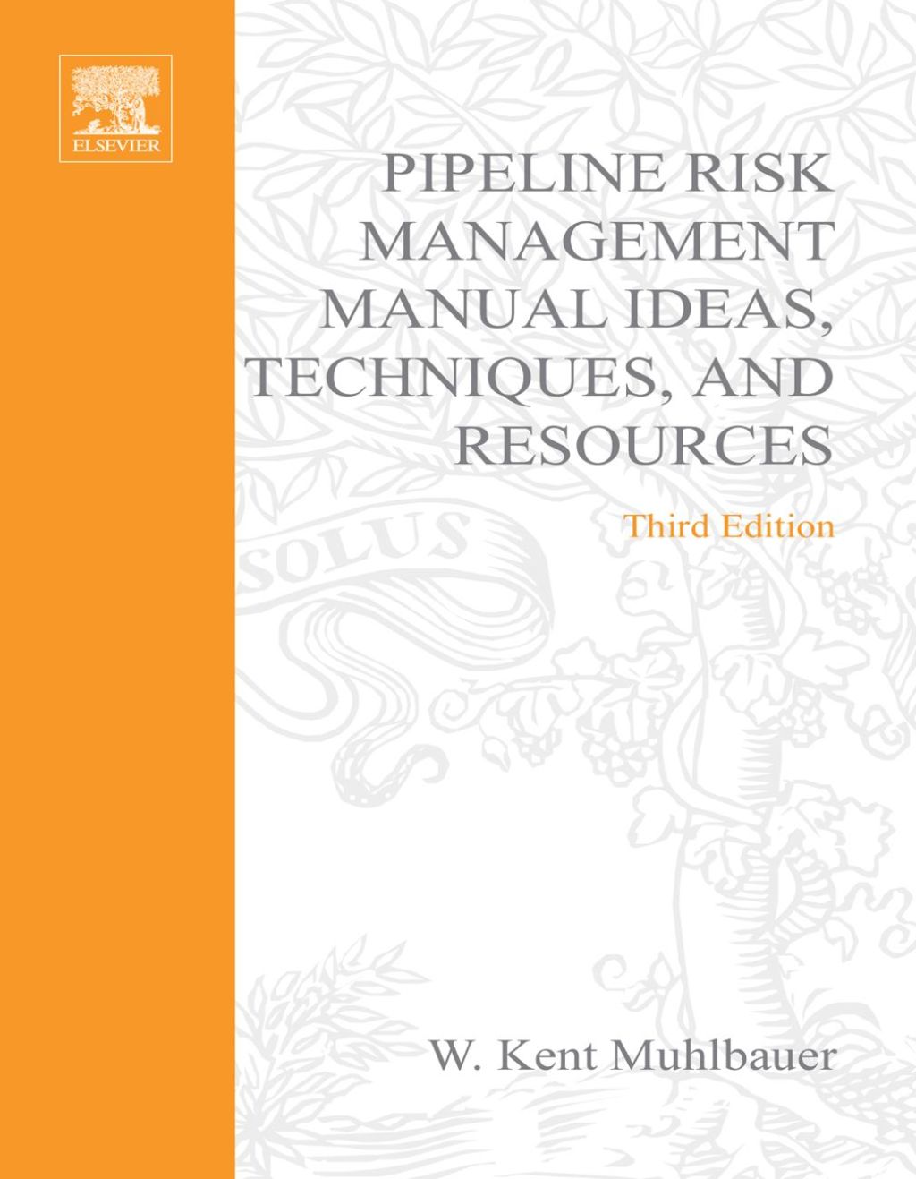 Pipeline Risk Management Manual: Ideas, Techniques, and Resources 3rd Edition