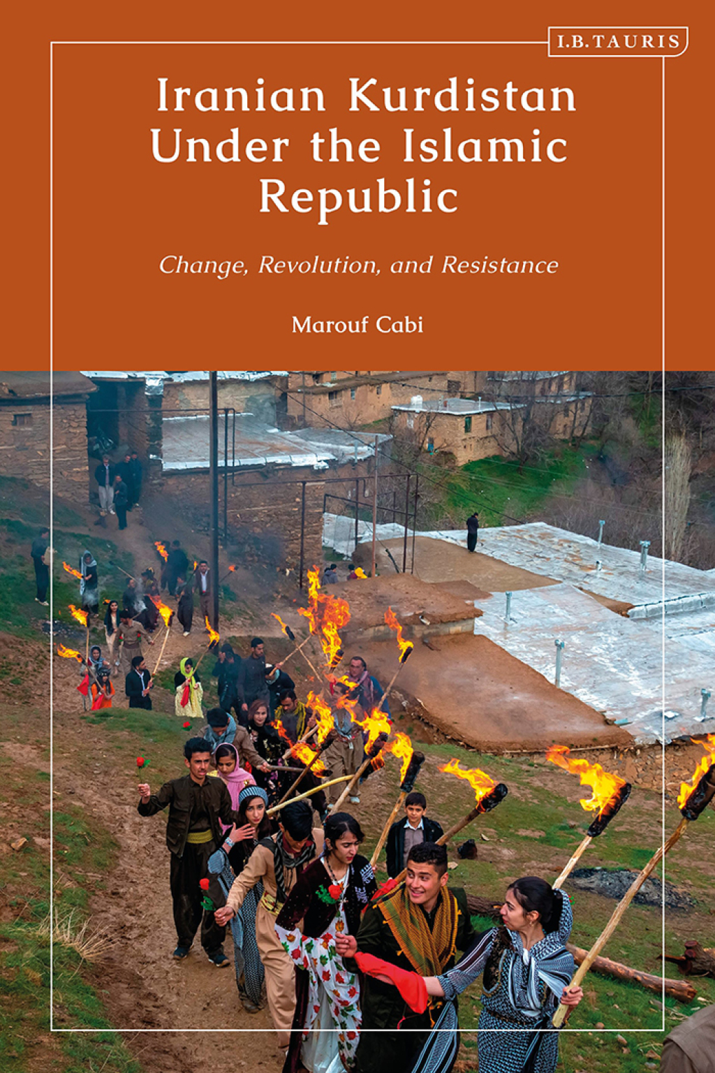 Iranian Kurdistan Under the Islamic Republic Change, Revolution, and Resistance 1st Edition