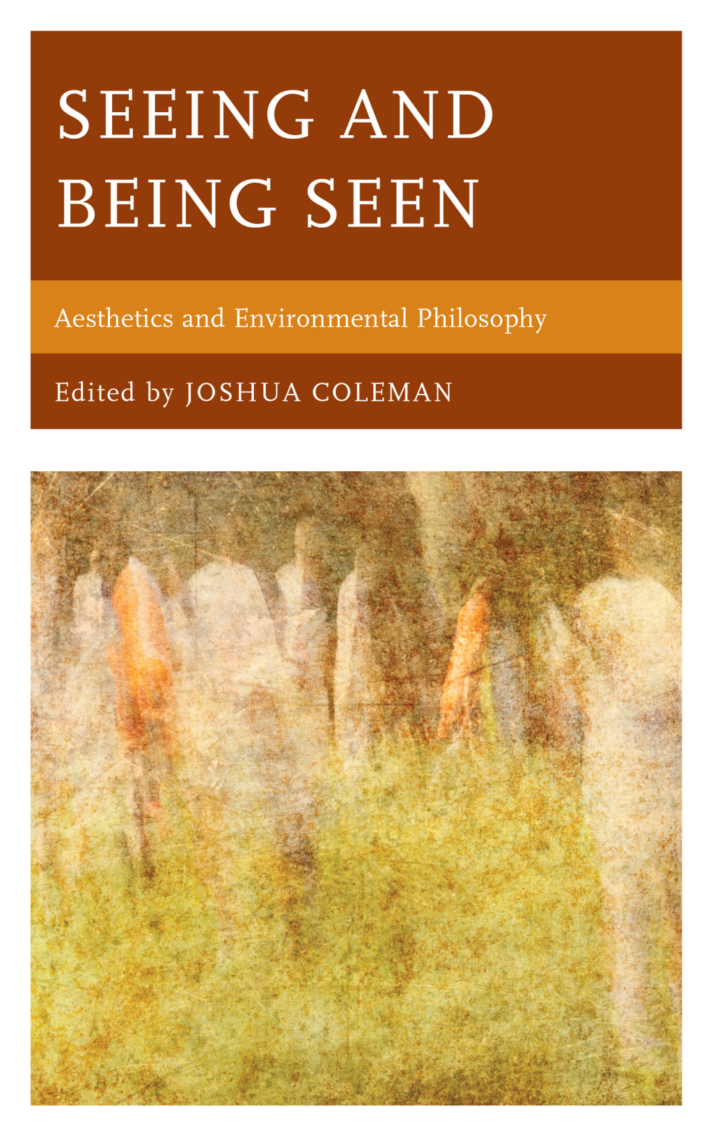 Seeing and Being Seen Aesthetics and Environmental Philosophy