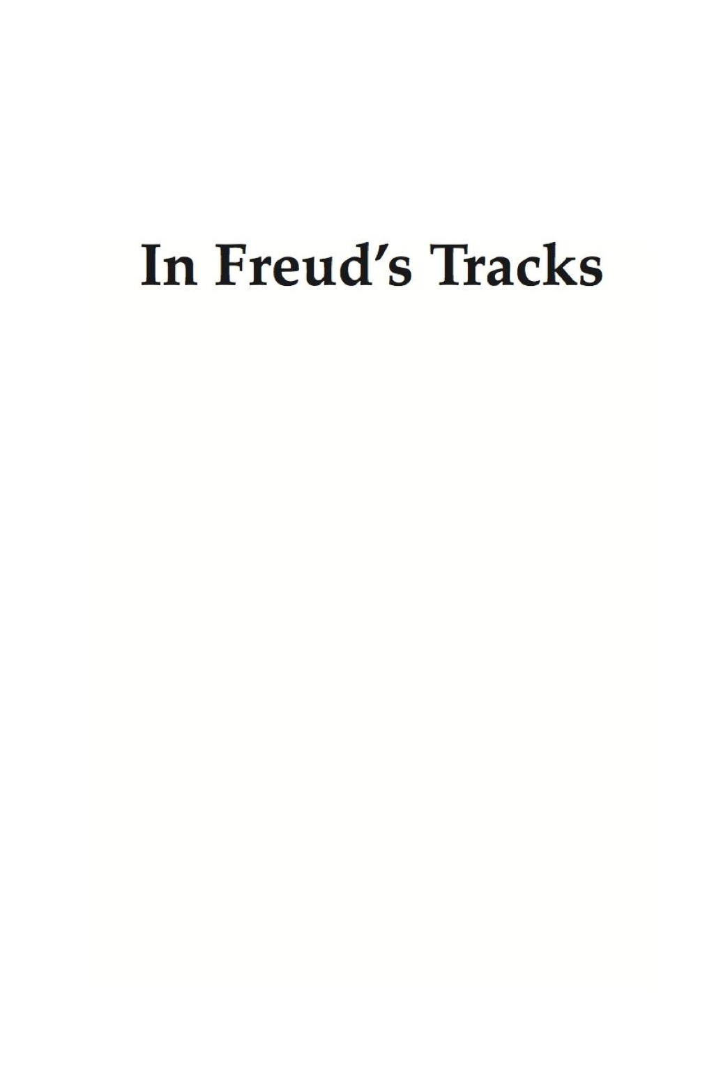 In Freud's Tracks Conversations from the Journal of European Psychoanalysis