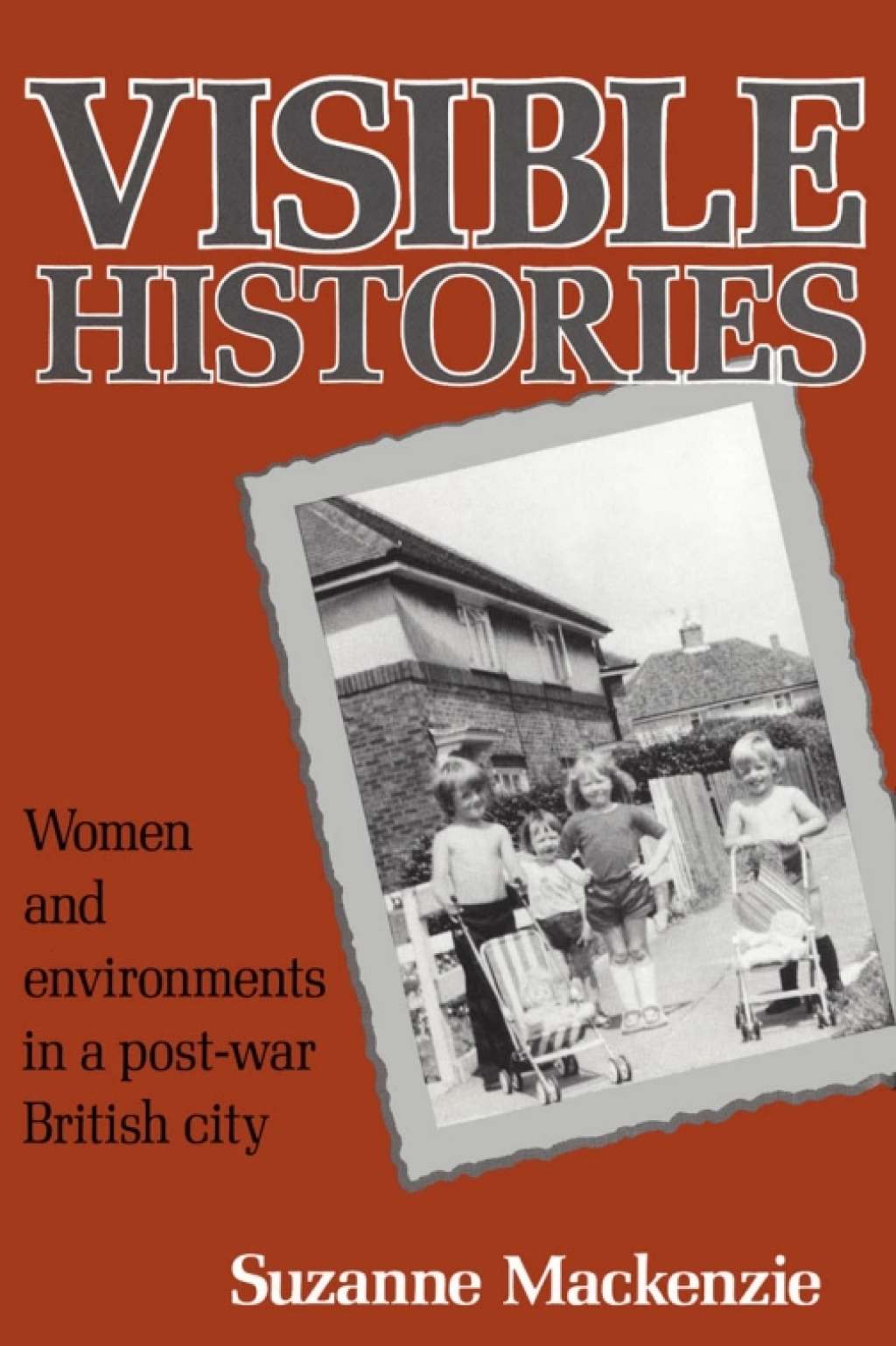 Visible Histories Women and Environments in a Post-War British City