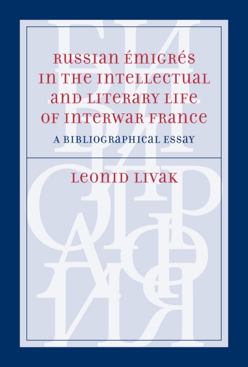 Russian Émigrés in the Intellectual and Literary Life of Interwar France A Bibliographical Essay