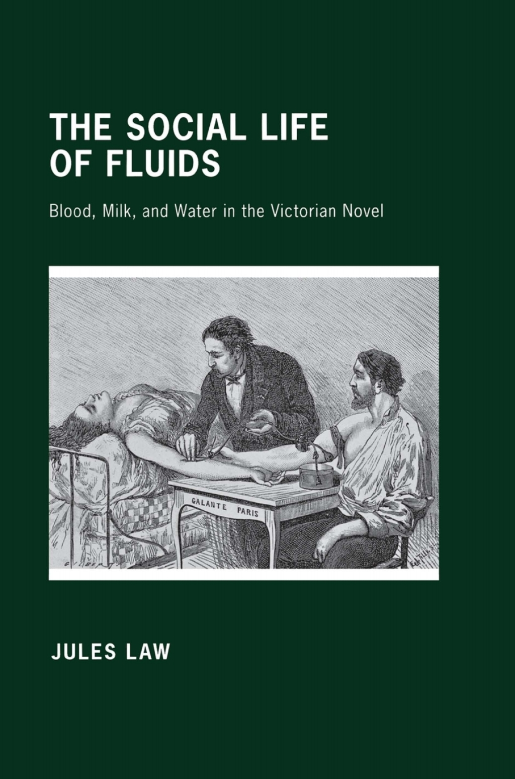 The Social Life of Fluids Blood, Milk, and Water in the Victorian Novel