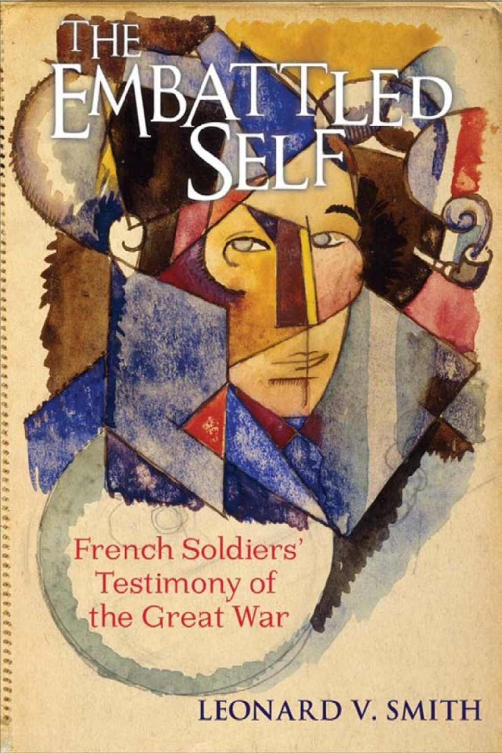 The Embattled Self French Soldiers' Testimony of the Great War 1st Edition