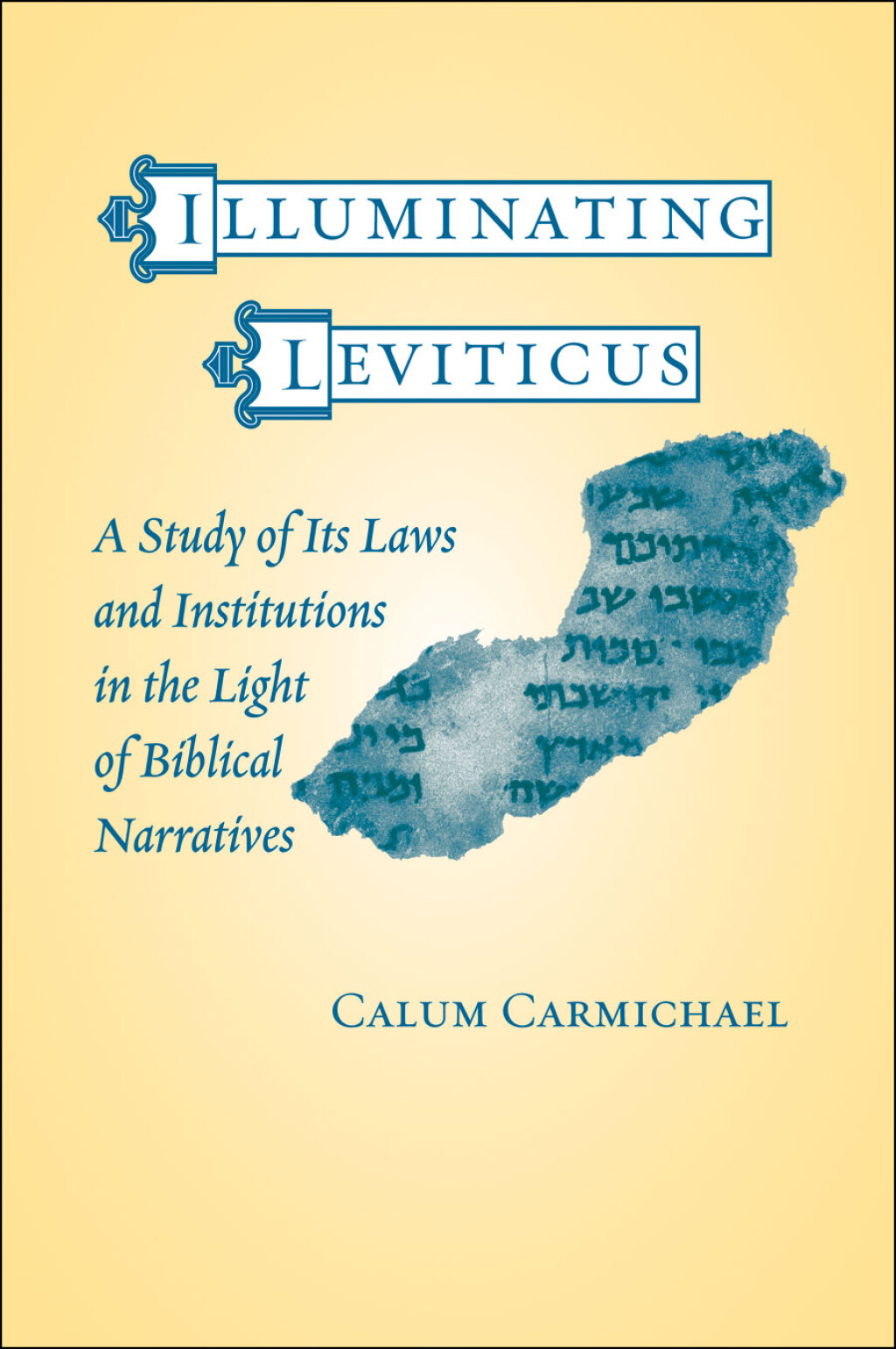Illuminating Leviticus A Study of Its Laws and Institutions in the Light of Biblical Narratives