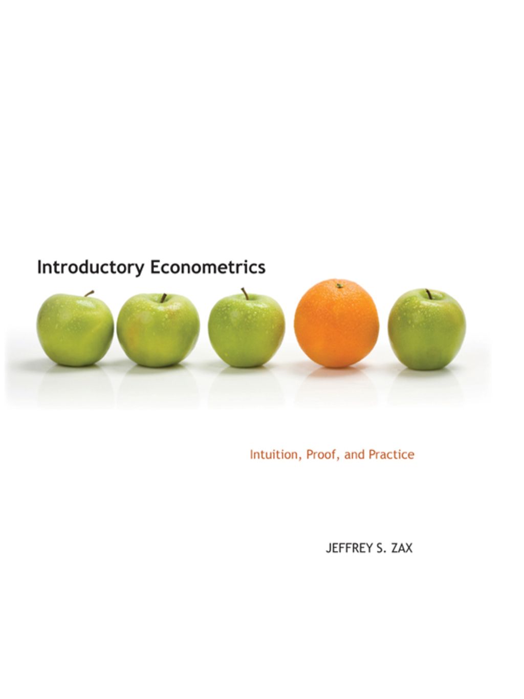 Introductory Econometrics Intuition, Proof, and Practice 1st Edition