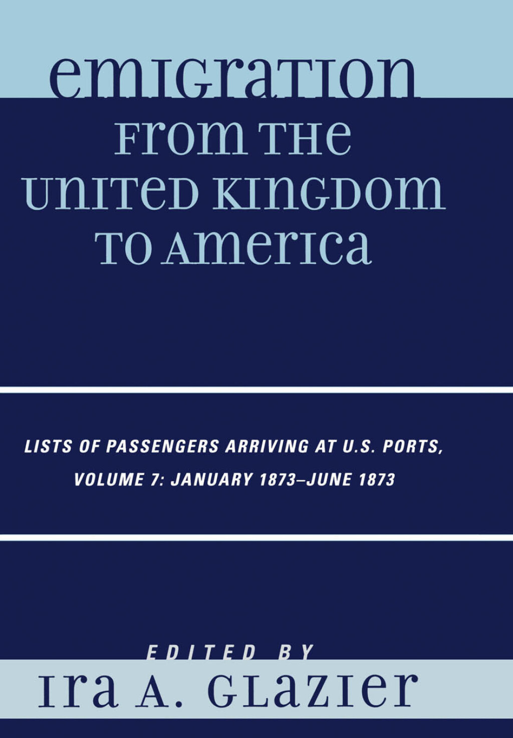 Emigration from the United Kingdom to America Lists of Passengers Arriving at U.S. Ports, January 1873 - June 1873