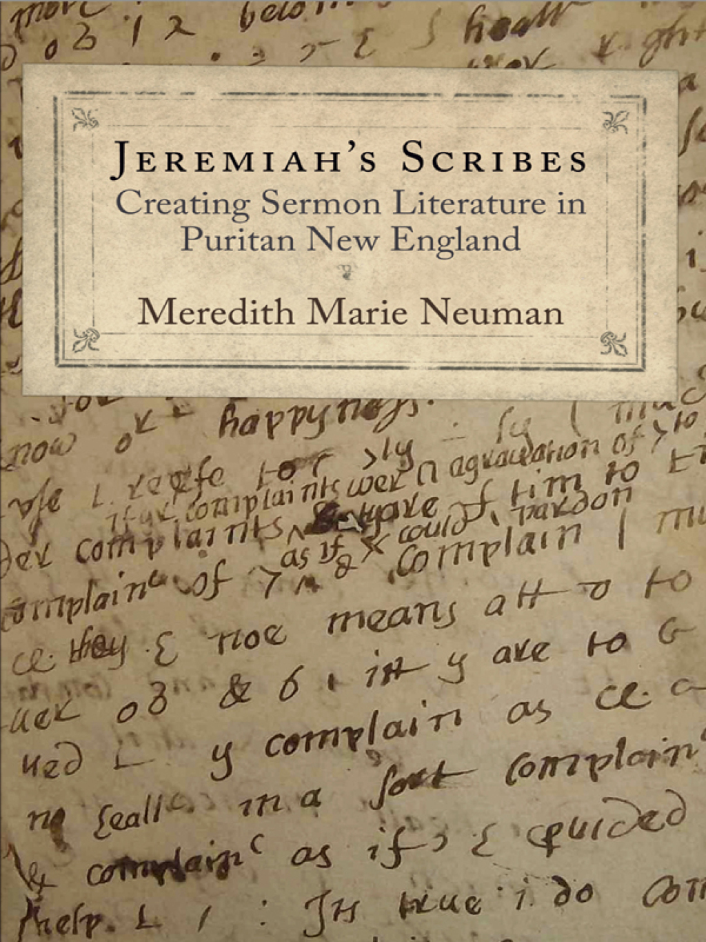Jeremiah's Scribes Creating Sermon Literature in Puritan New England