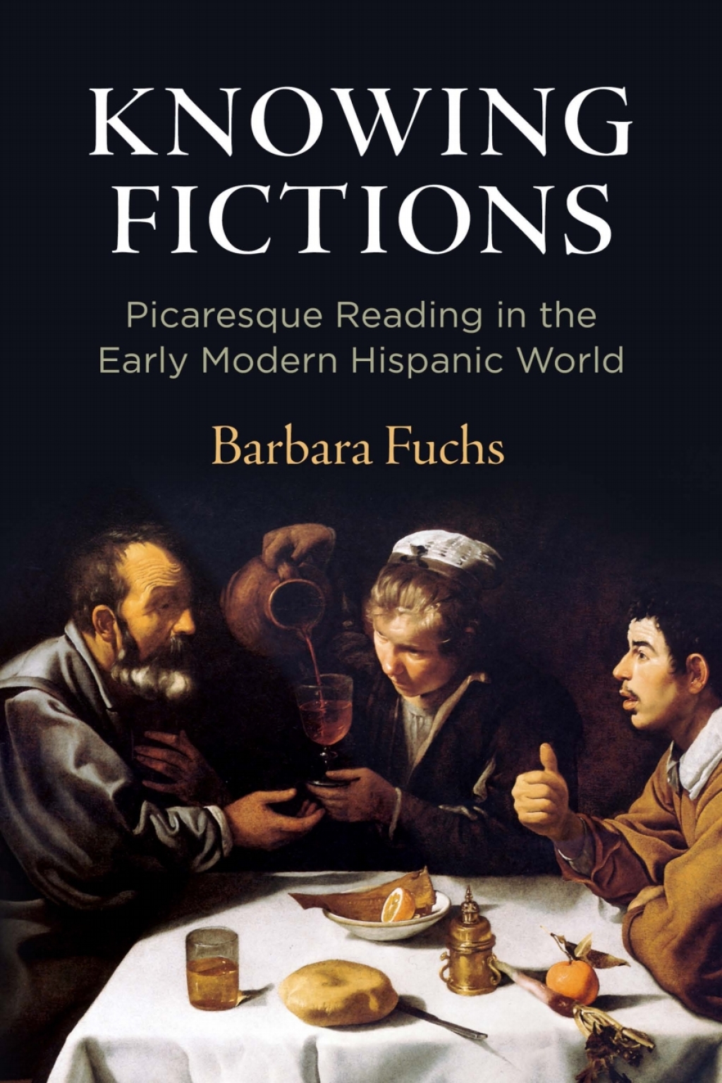 Knowing Fictions Picaresque Reading in the Early Modern Hispanic World