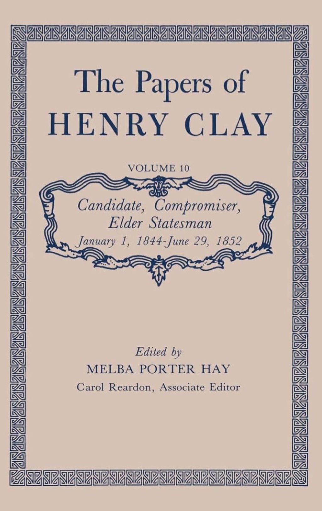 The Papers of Henry Clay Candidate, Compromiser, Elder Statesman, January 1, 1844-June 29, 1852 1st Edition