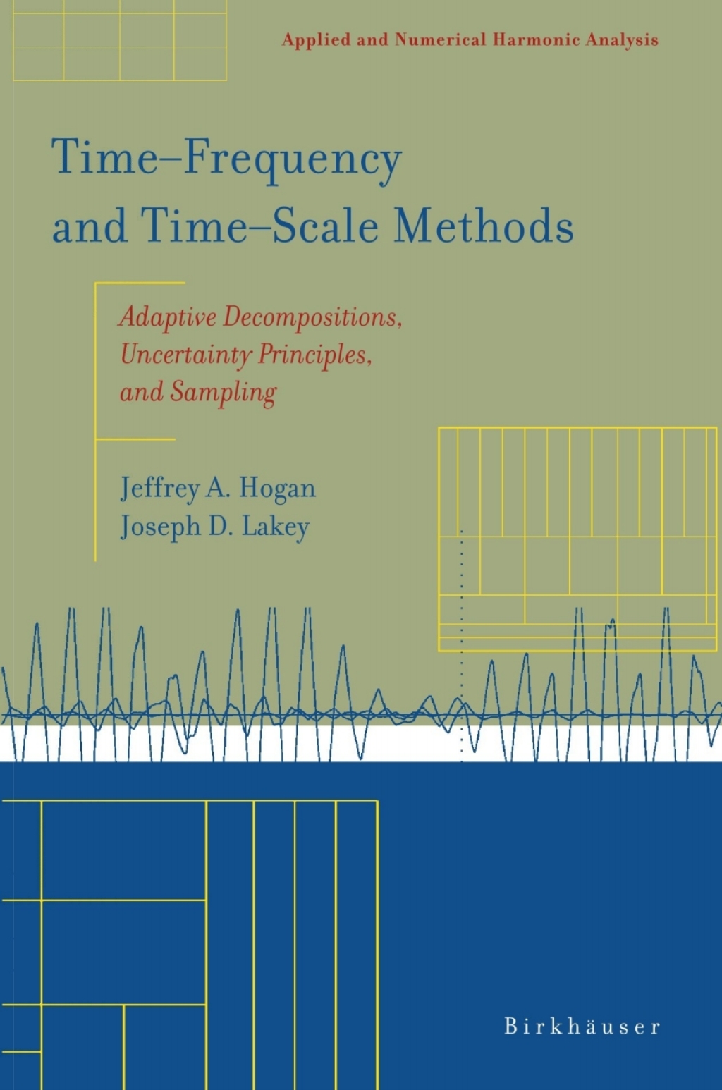 Time‒Frequency and Time‒Scale Methods Adaptive Decompositions, Uncertainty Principles, and Sampling