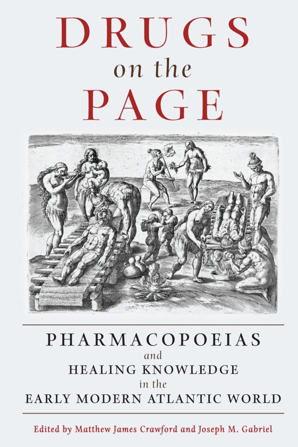 Drugs on the Page Pharmacopoeias and Healing Knowledge in the Early Modern Atlantic World