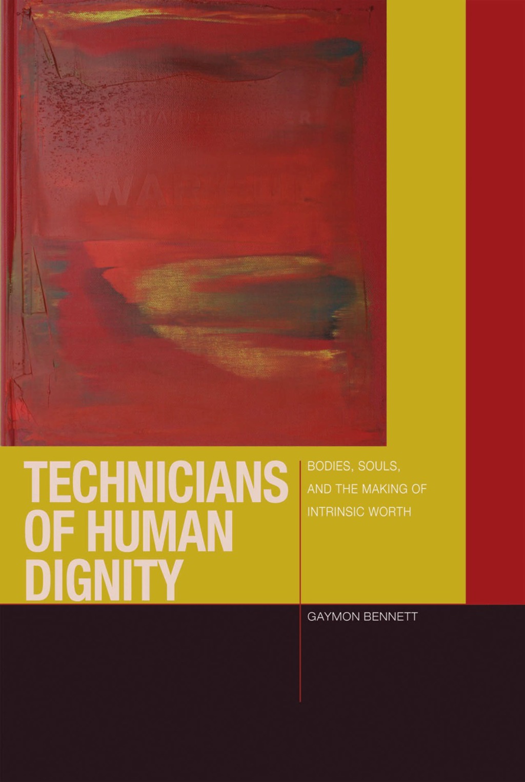Technicians of Human Dignity Bodies, Souls, and the Making of Intrinsic Worth