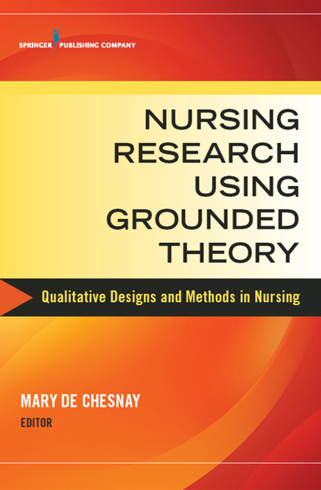 Nursing Research Using Grounded Theory Qualitative Designs and Methods in Nursing 1st Edition