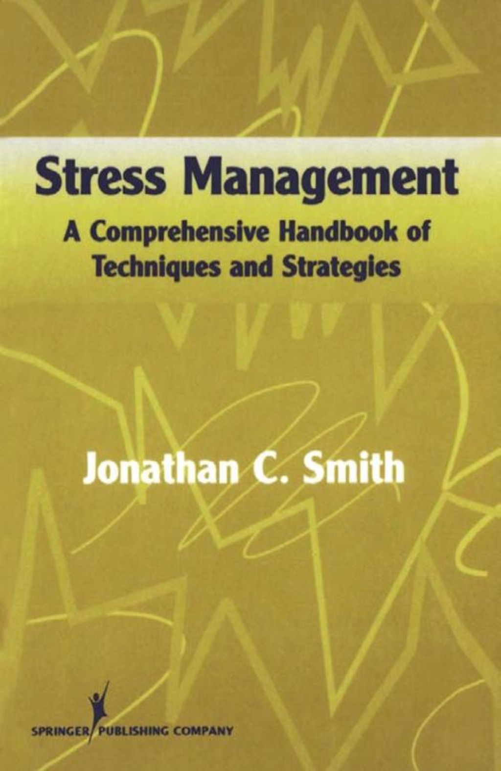 Stress Management A Comprehensive Handbook Of Techniques And Strategies 1st Edition