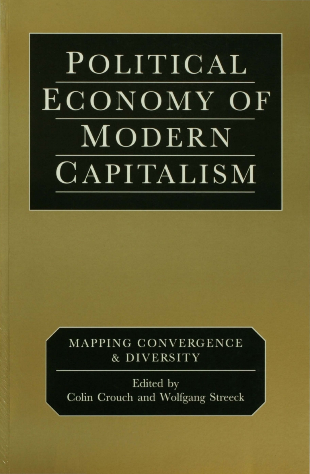 Political Economy of Modern Capitalism Mapping Convergence and Diversity 1st Edition