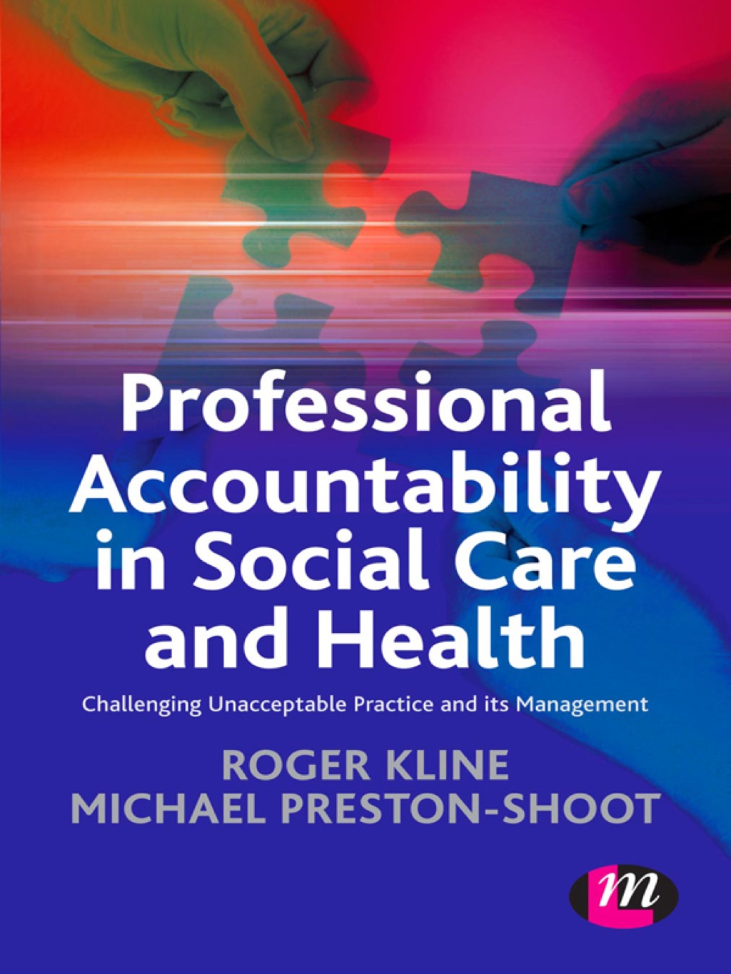 Professional Accountability in Social Care and Health Challenging unacceptable practice and its management 1st Edition