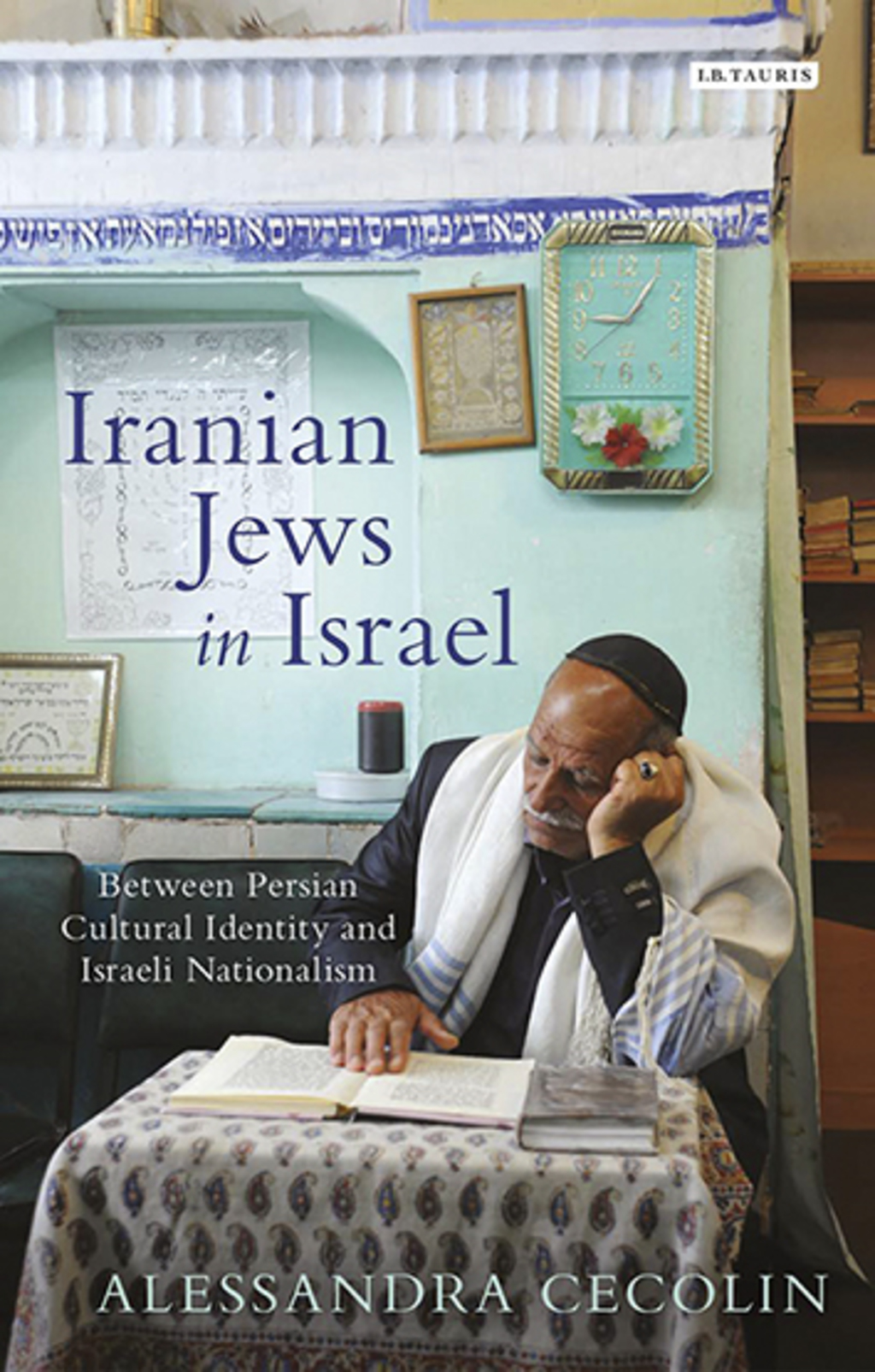 Iranian Jews in Israel Between Persian Cultural Identity and Israeli Nationalism 1st Edition