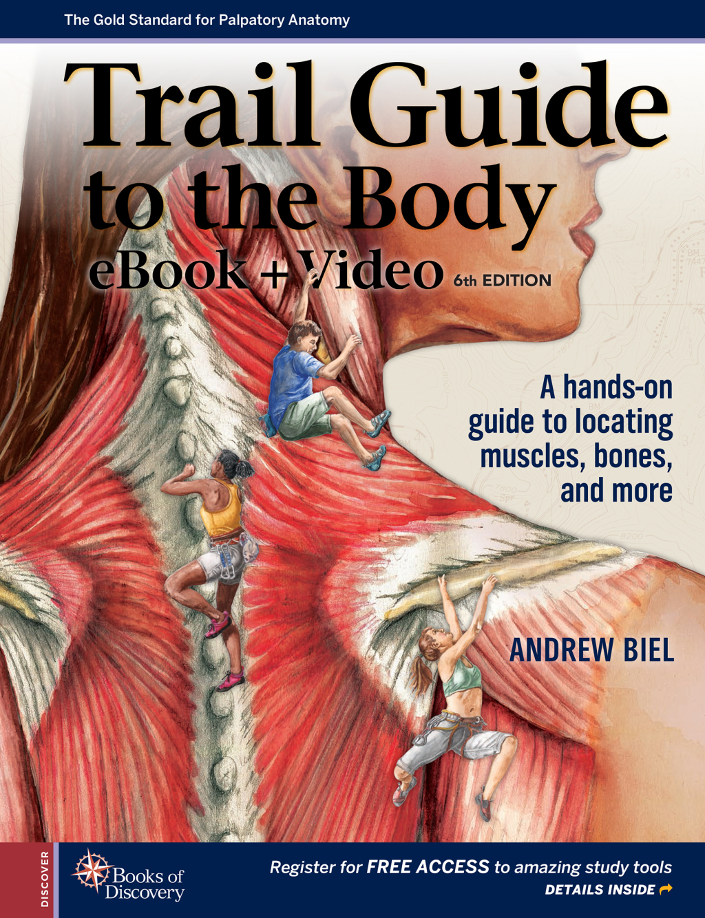 Trail Guide to the Body A hands-on guide to locating muscles, bones and more 6th Edition