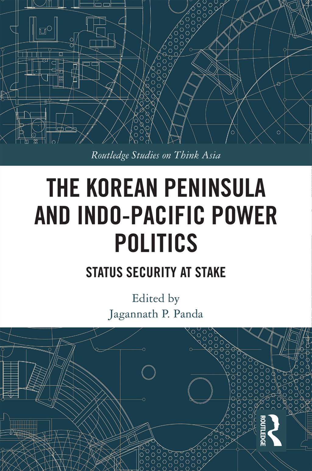 The Korean Peninsula and Indo-Pacific Power Politics Status Security at Stake 1st Edition