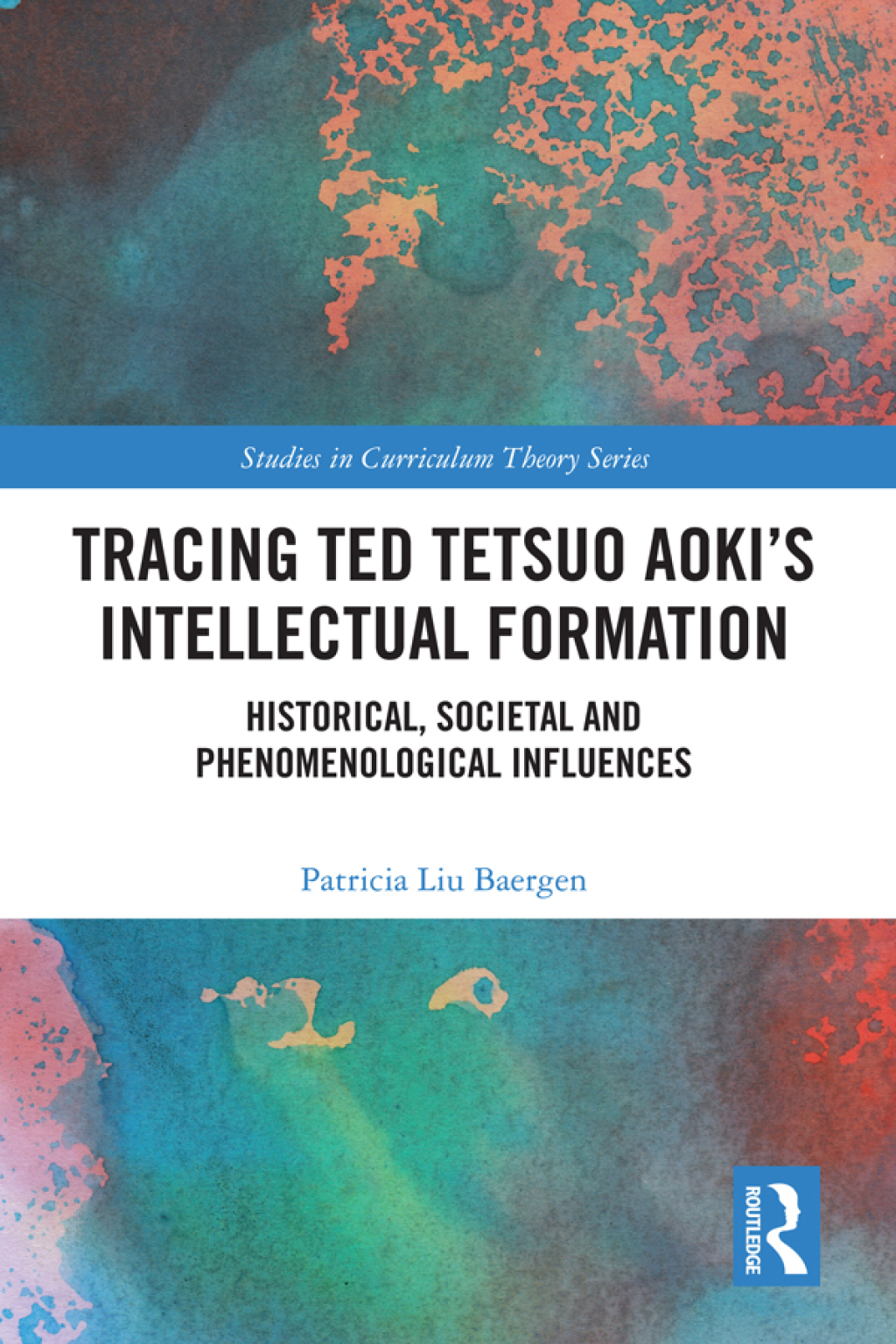 Tracing Ted Tetsuo Aoki’s Intellectual Formation Historical, Societal, and Phenomenological Influences 1st Edition