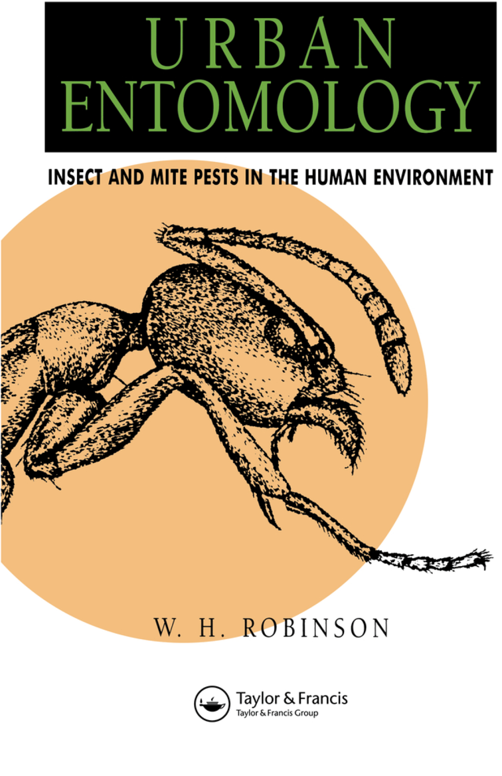 Urban Entomology Insect and Mite Pests in the Human Environment 1st Edition