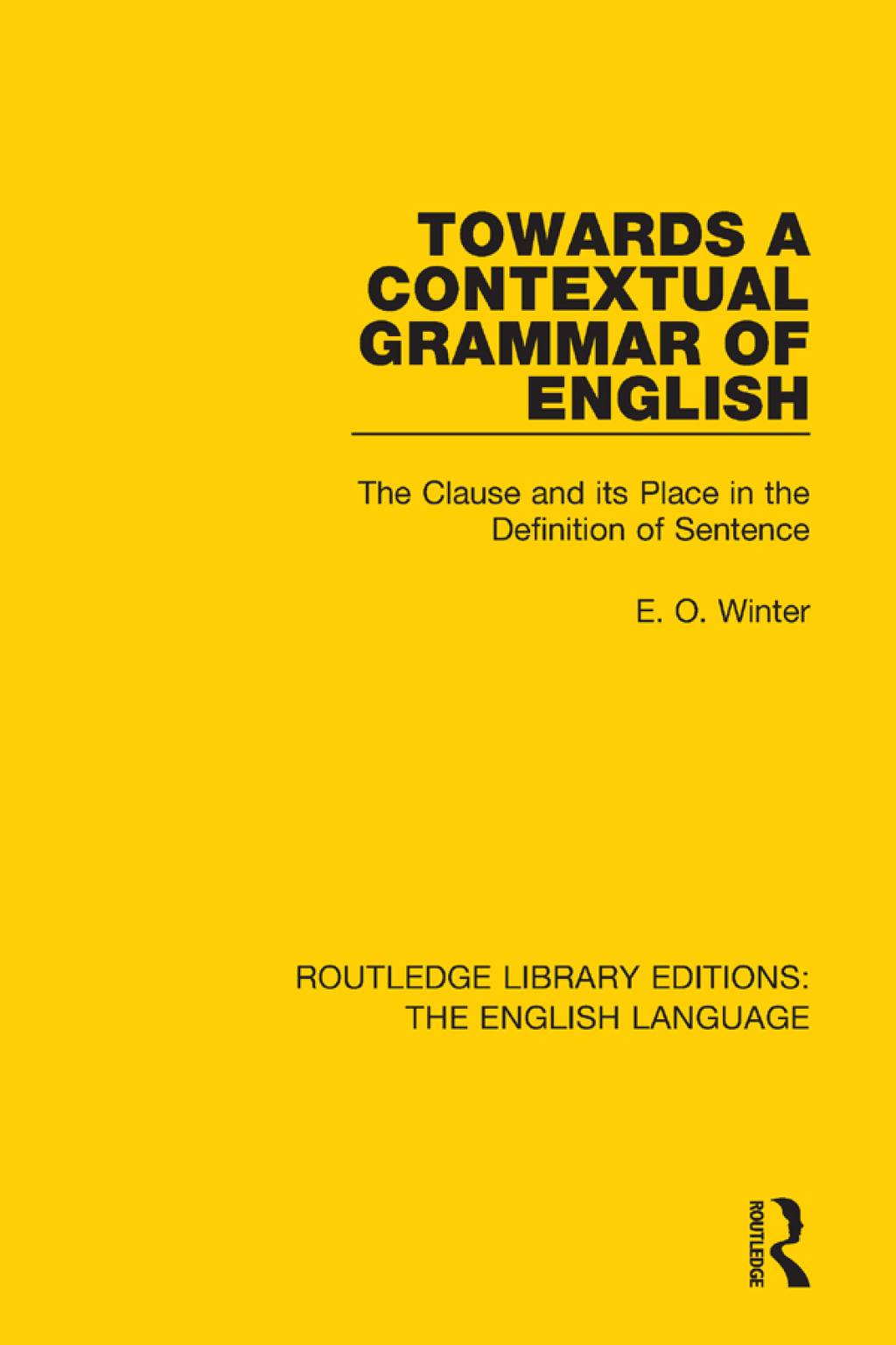 Towards a Contextual Grammar of English The Clause and its Place in the Definition of Sentence 1st Edition