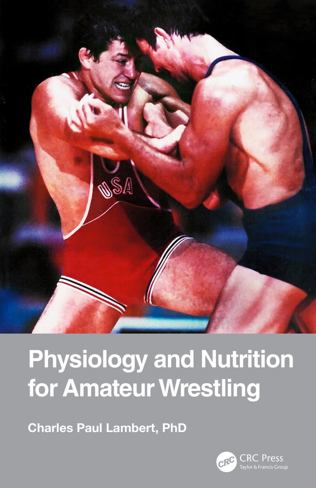 Physiology and Nutrition for Amateur Wrestling 1st Edition