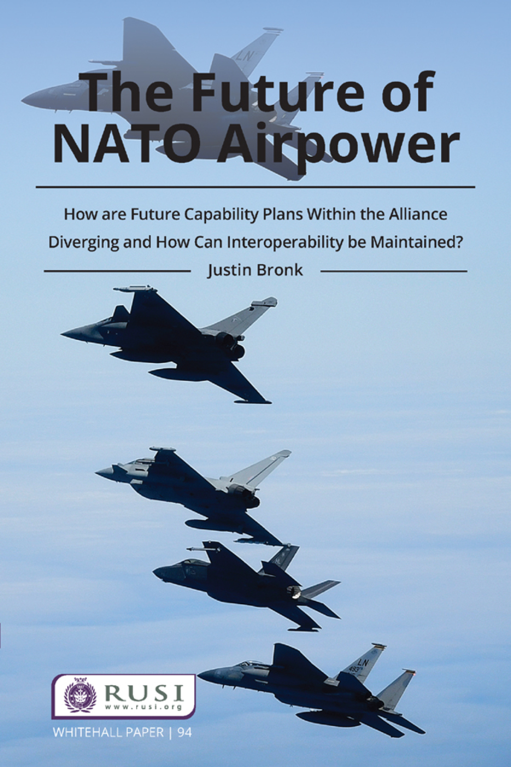 The Future of NATO Airpower How are Future Capability Plans Within the Alliance Diverging and How can Interoperability be Maintained? 1st Edition