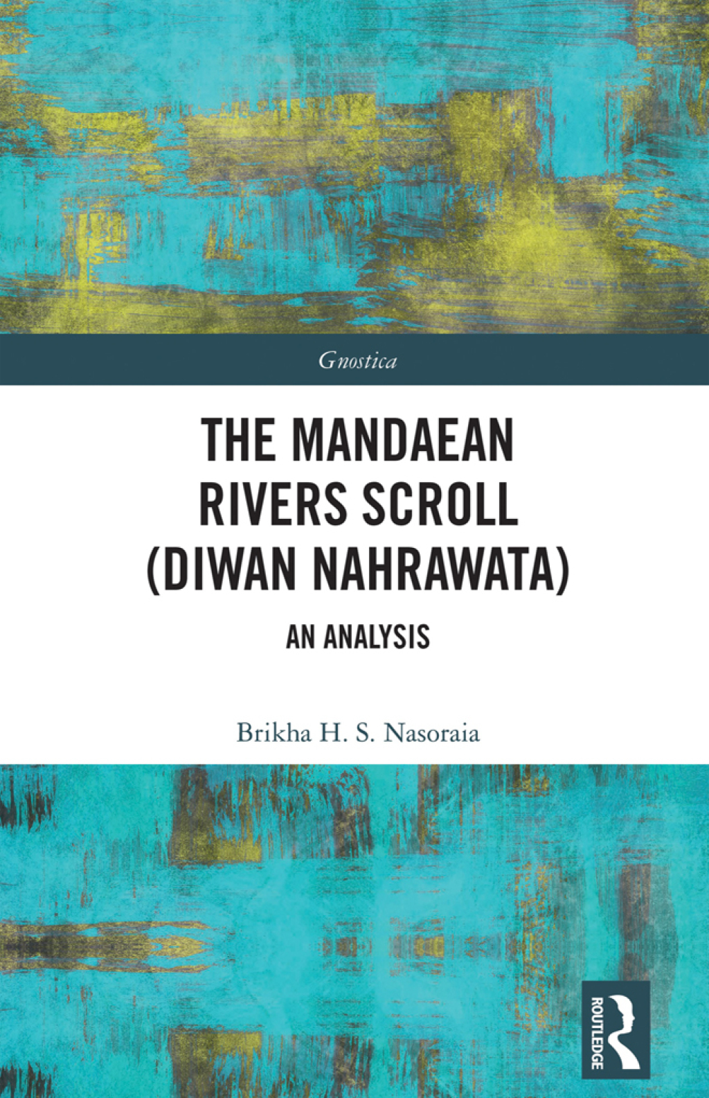 The Mandaean Rivers Scroll (Diwan Nahrawatha) An Analysis 1st Edition