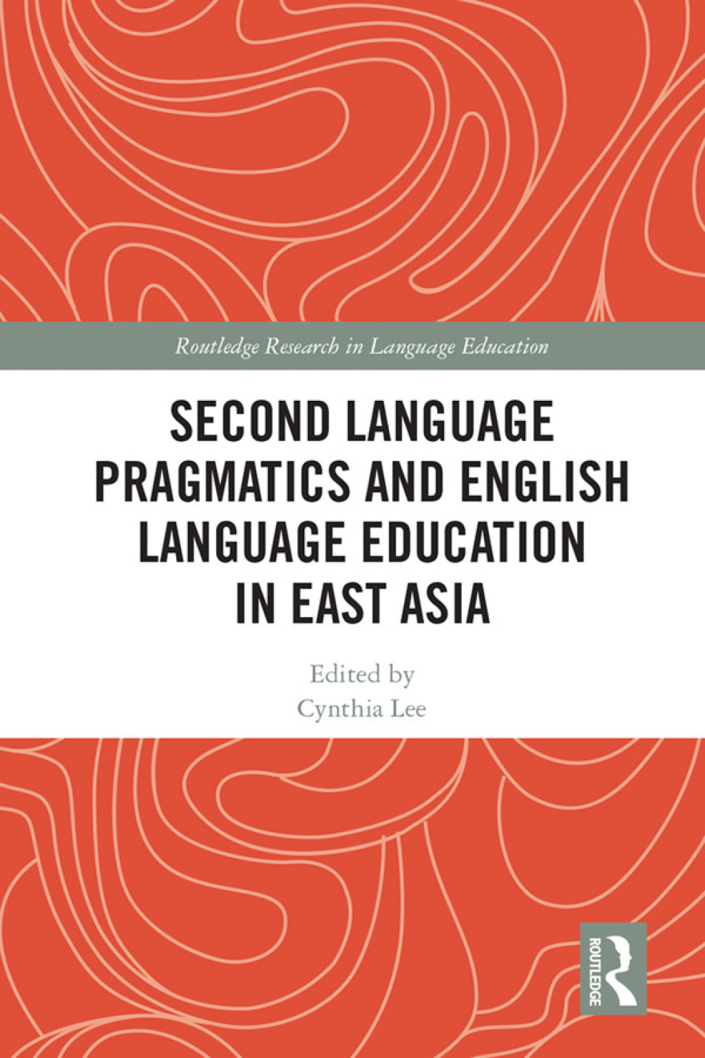 Second Language Pragmatics and English Language Education in East Asia 1st Edition