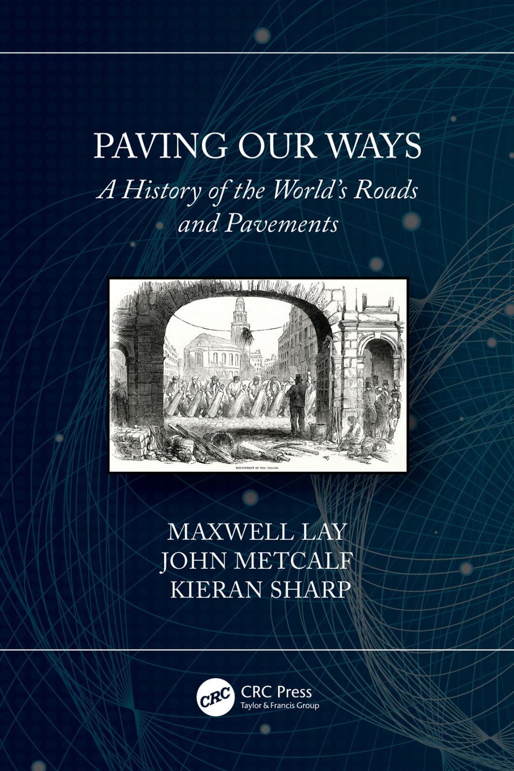 Paving Our Ways A History of the World’s Roads and Pavements 1st Edition