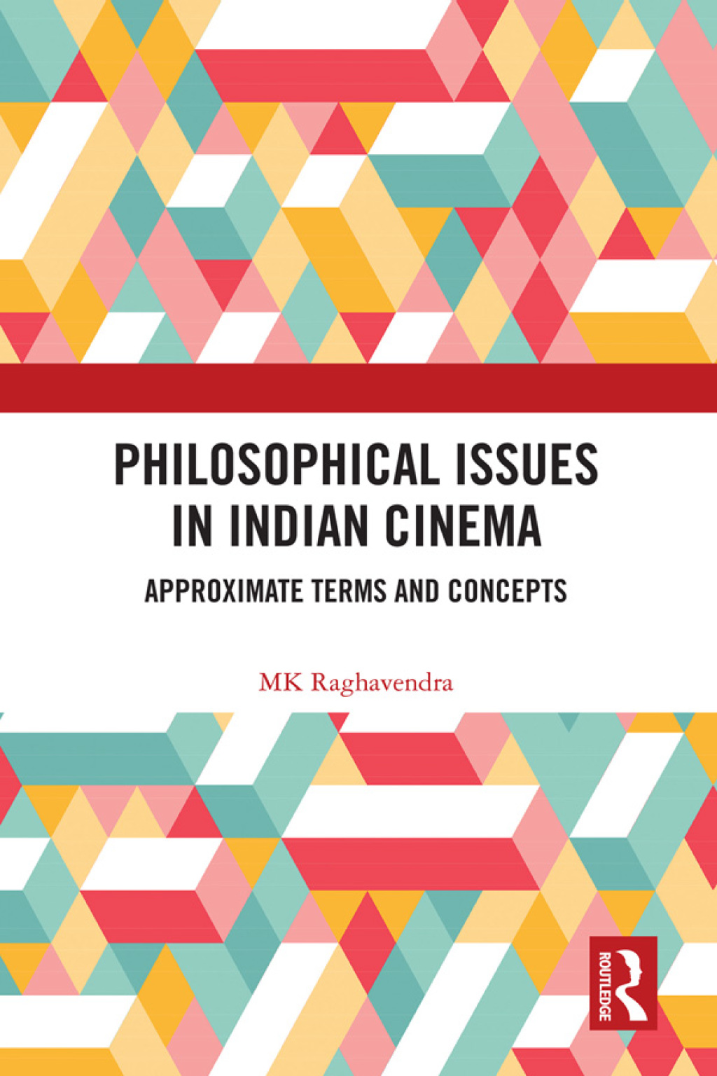 Philosophical Issues in Indian Cinema Approximate Terms and Concepts 1st Edition