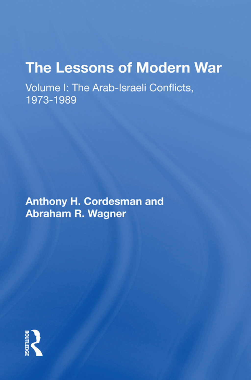The Lessons Of Modern War Volume I: The Arabisraeli Conflicts, 19731989 1st Edition