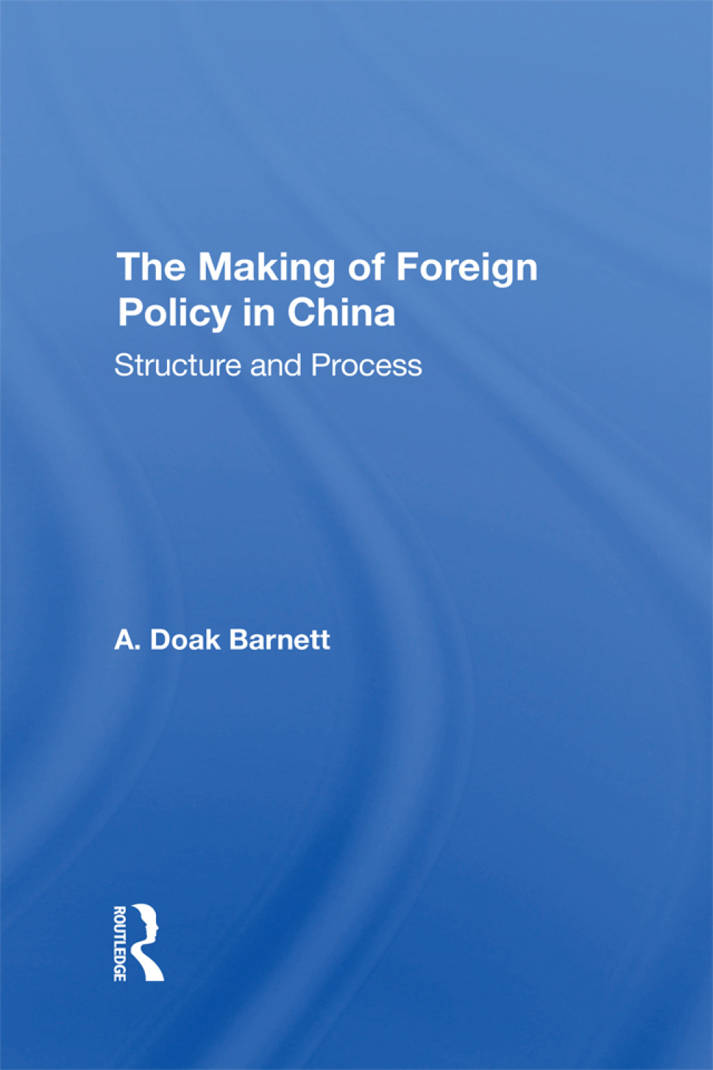The Making Of Foreign Policy In China Structure And Process 1st Edition