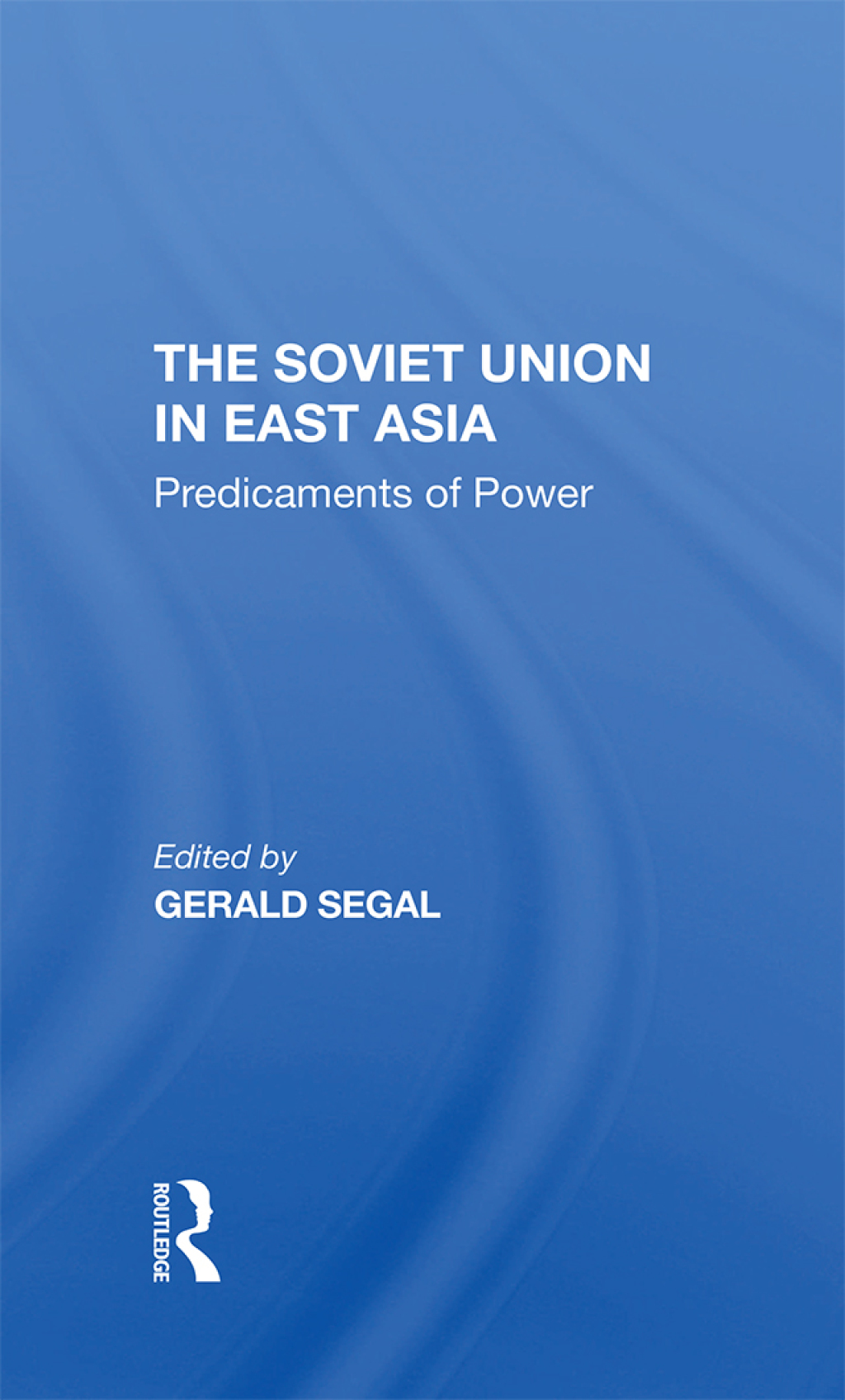 The Soviet Union In East Asia The Predicaments Of Power 1st Edition