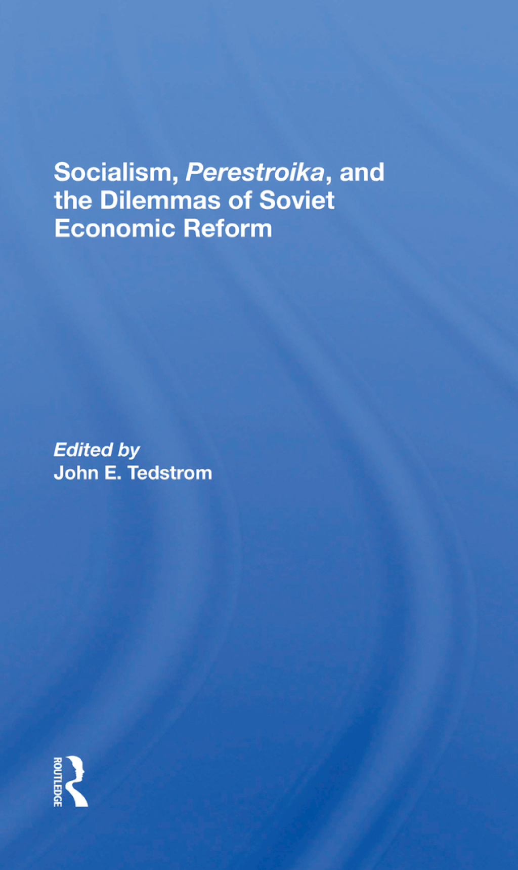 Socialism, Perestroika, And The Dilemmas Of Soviet Economic Reform 1st Edition