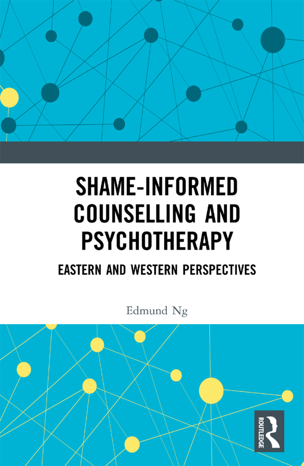 Shame-informed Counselling and Psychotherapy Eastern and Western Perspectives 1st Edition